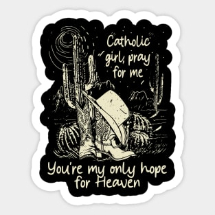 Catholic Girl, Pray For Me You're My Only Hope For Heaven Cowgirl Hat Western Sticker